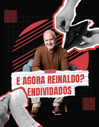 E agora Reinaldo? - Endividados